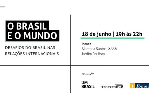 UM BRASIL, FecomercioSP e Ibmec promovem evento sobre relações mundiais